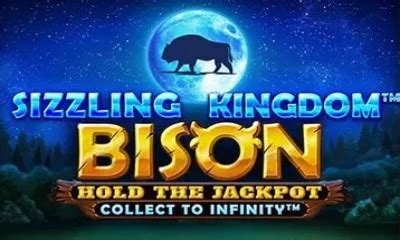 sizzling kingdom bison Found